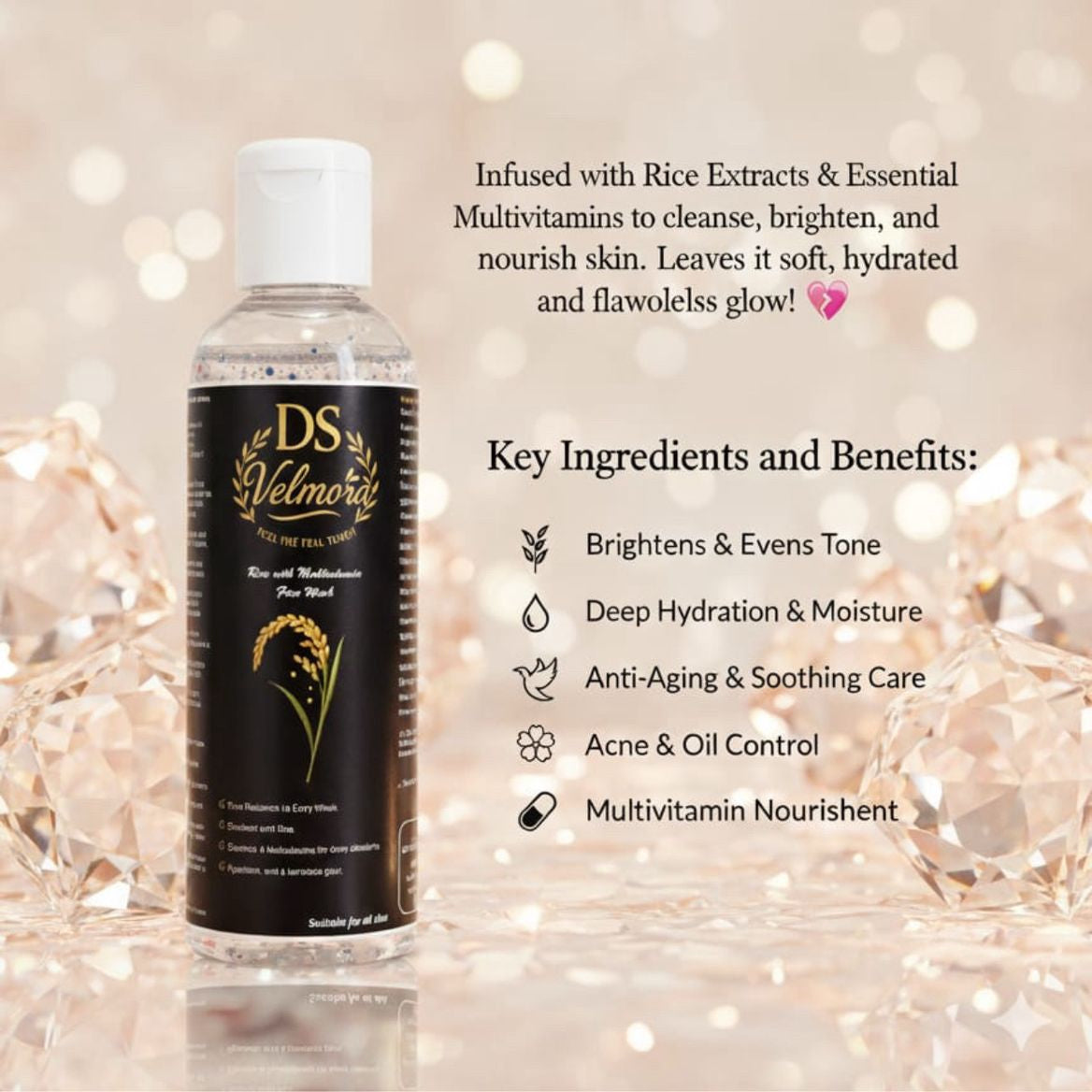 Rice with Multivitamin Face Wash
*Enhances Natural Glow
*Watch your natural glow get revealed with the enriching power of the Gel Face Wash.
*Evens Skin Tone
Achieve an even skin tone with the power of lactic acid and Korean white lotus, lightening dark spots over time.
*Gentle Skin Polishing Effect
Experience a gentle polishing effect, revealing smooth skin by removing dead skin cells.